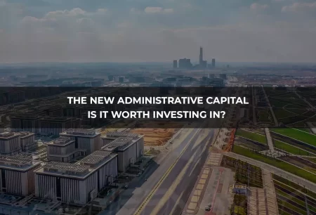 Pros and Cons of Investing in the New Administrative Capital
