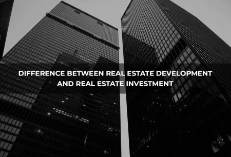 difference between real estate development companies and real estate investment companies