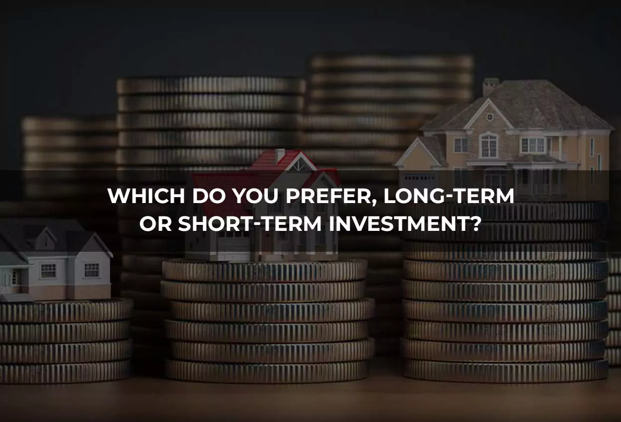 Which do you prefer, long-term or short-term investment