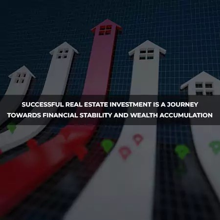 Successful real estate investment is a journey towards financial ...