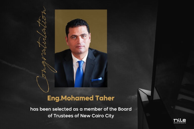 Nile Developments Congratulates Eng. Mohamed Taher on His Appointment to the New Cairo City Board of Trustees
